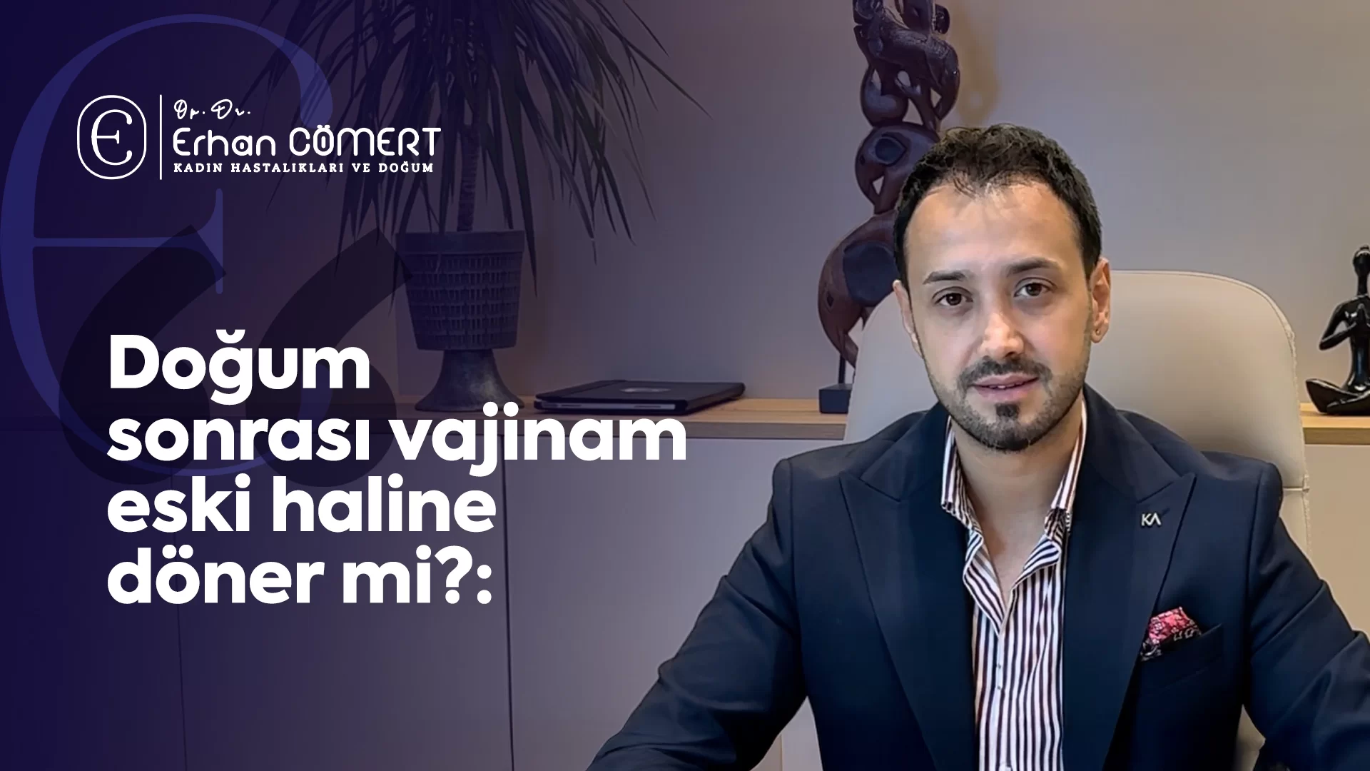 Doğum sonrası vajinam eski haline döner mi?